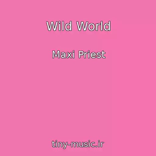 کاور آهنگ Wild World از Maxi Priest