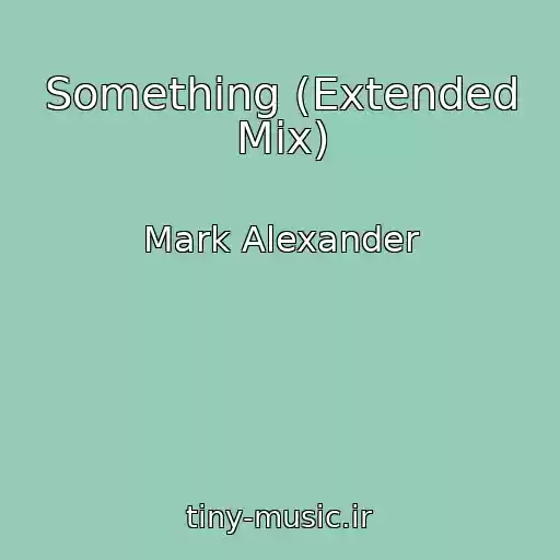 کاور آهنگ Something (Extended Mix) از Mark Alexander