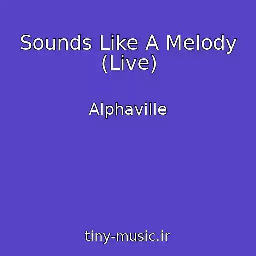 کاور آهنگ Sounds Like A Melody (Live) از Alphaville