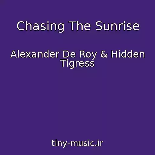 کاور آهنگ Chasing The Sunrise از Alexander De Roy & Hidden Tigress