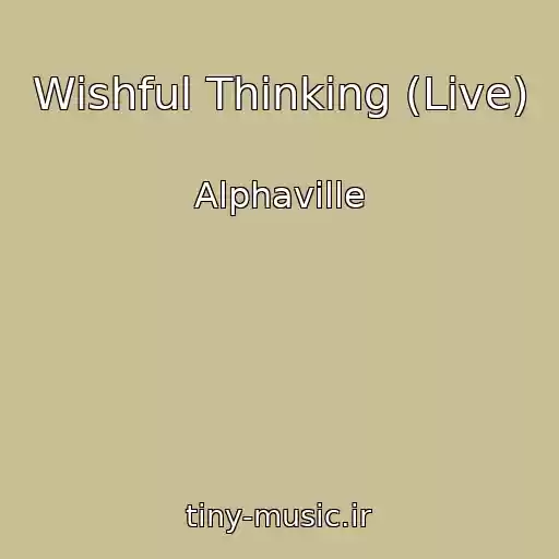 کاور آهنگ Wishful Thinking (Live) از Alphaville