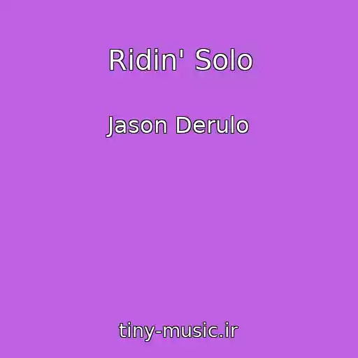 کاور آهنگ Ridin' Solo از Jason Derulo
