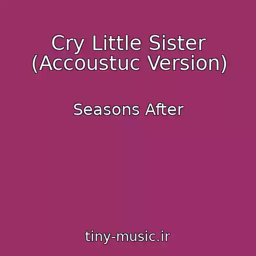 کاور آهنگ Cry Little Sister (Accoustuc Version) از Seasons After