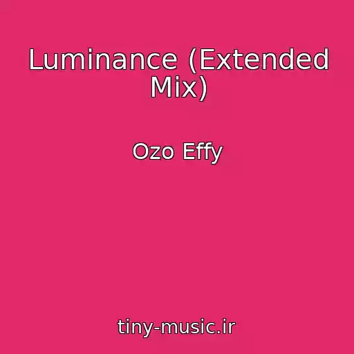 کاور آهنگ Luminance (Extended Mix) از Ozo Effy