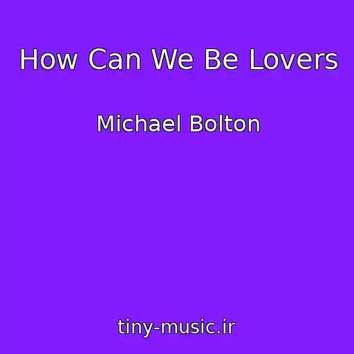 کاور آهنگ How Can We Be Lovers از Michael Bolton