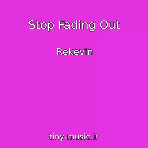 کاور آهنگ Stop Fading Out از Rekevin