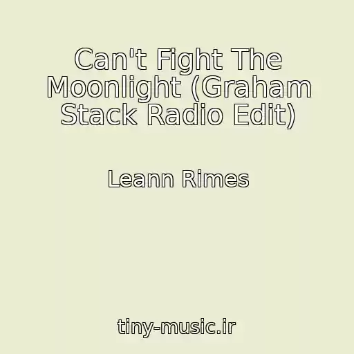 کاور آهنگ Can't Fight The Moonlight (Graham Stack Radio Edit) از Leann Rimes