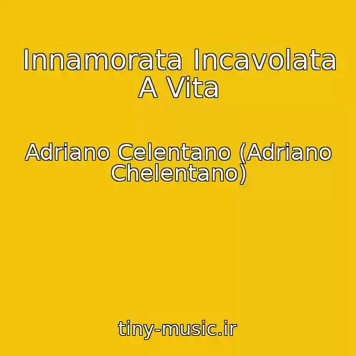 کاور آهنگ Innamorata Incavolata A Vita از Adriano Celentano (Adriano Chelentano)