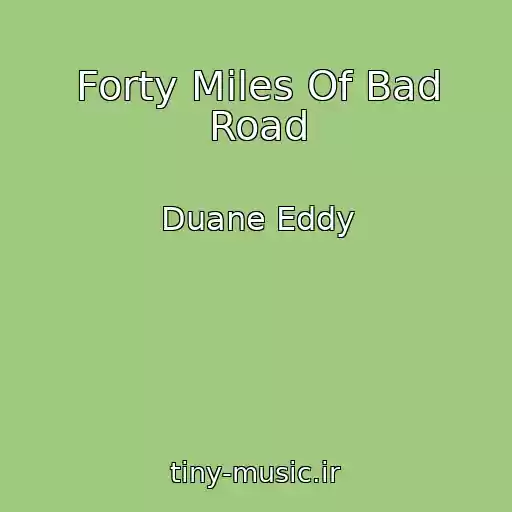 کاور آهنگ Forty Miles Of Bad Road از Duane Eddy