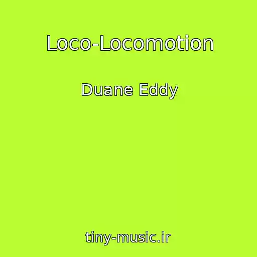 کاور آهنگ Loco-Locomotion از Duane Eddy