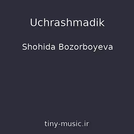 کاور آهنگ Uchrashmadik از Shohida Bozorboyeva