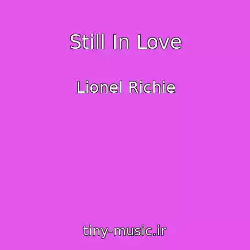 کاور آهنگ Still In Love از Lionel Richie