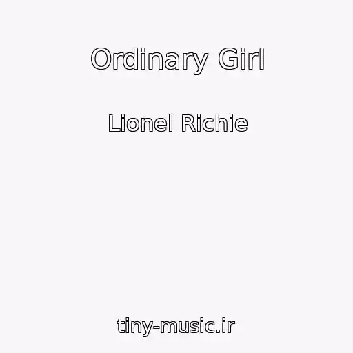 کاور آهنگ Ordinary Girl از Lionel Richie