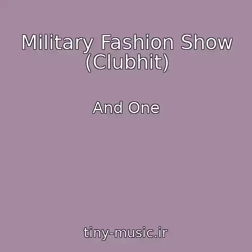 کاور آهنگ Military Fashion Show (Clubhit) از And One