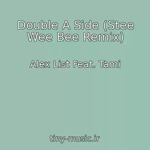کاور آهنگ Double A Side (Stee Wee Bee Remix) از Alex List Feat. Tami