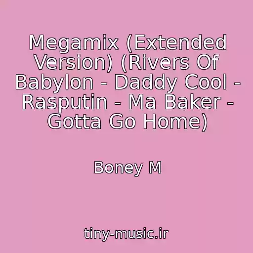کاور آهنگ Megamix (Extended Version) (Rivers Of Babylon - Daddy Cool - Rasputin - Ma Baker - Gotta Go Home) از Boney M
