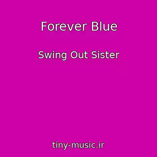 کاور آهنگ Forever Blue از Swing Out Sister