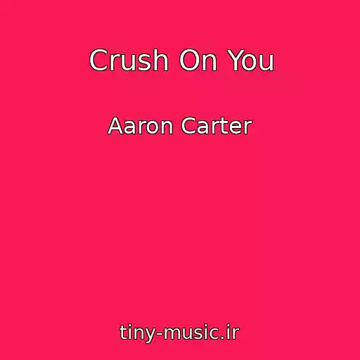 کاور آهنگ Crush On You از Aaron Carter
