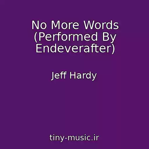 کاور آهنگ No More Words (Performed By Endeverafter) از Jeff Hardy