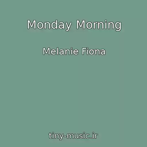 کاور آهنگ Monday Morning از Melanie Fiona
