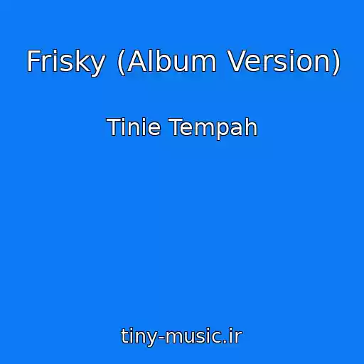 کاور آهنگ Frisky (Album Version) از Tinie Tempah