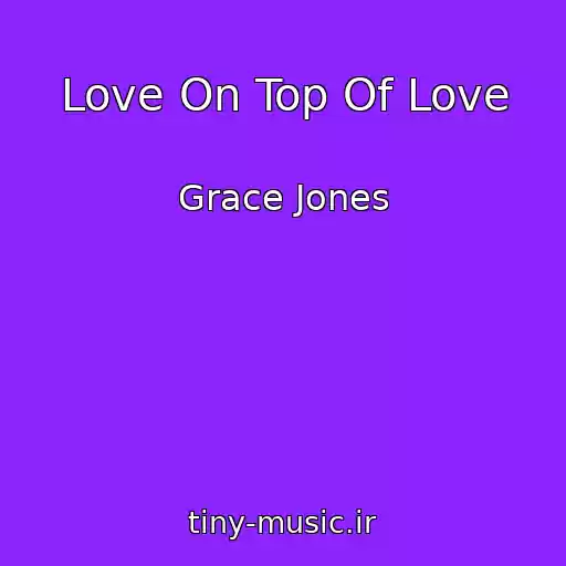 کاور آهنگ Love On Top Of Love از Grace Jones