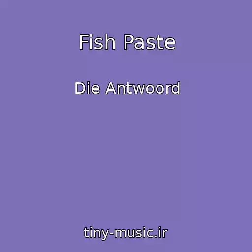 کاور آهنگ Fish Paste از Die Antwoord