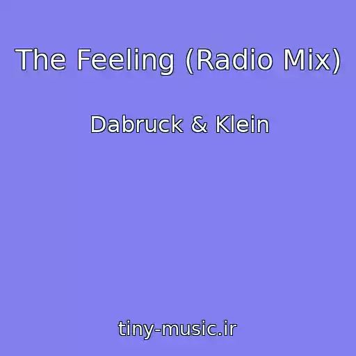 کاور آهنگ The Feeling (Radio Mix) از Dabruck & Klein