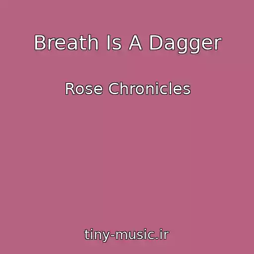 کاور آهنگ Breath Is A Dagger از Rose Chronicles
