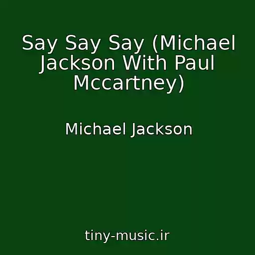 کاور آهنگ Say Say Say (Michael Jackson With Paul Mccartney) از Michael Jackson