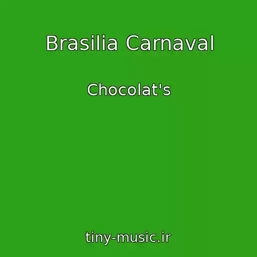 کاور آهنگ Brasilia Carnaval از Chocolat's