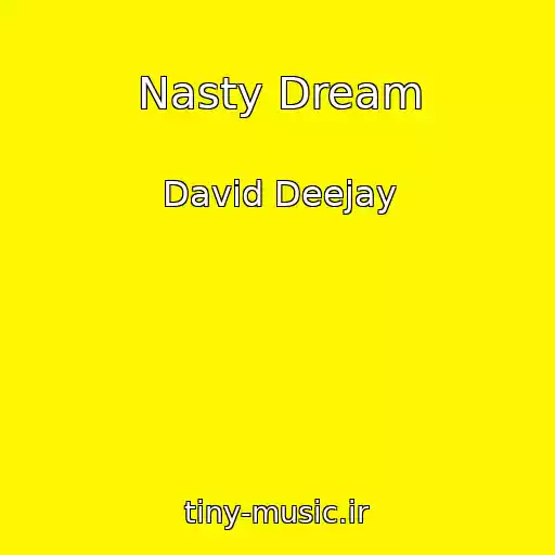 کاور آهنگ Nasty Dream از David Deejay