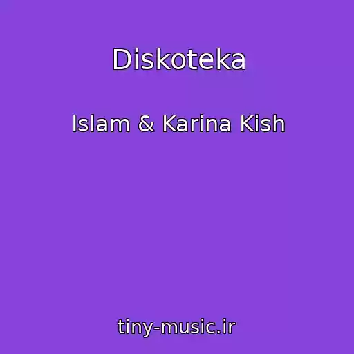 کاور آهنگ Diskoteka از Islam & Karina Kish