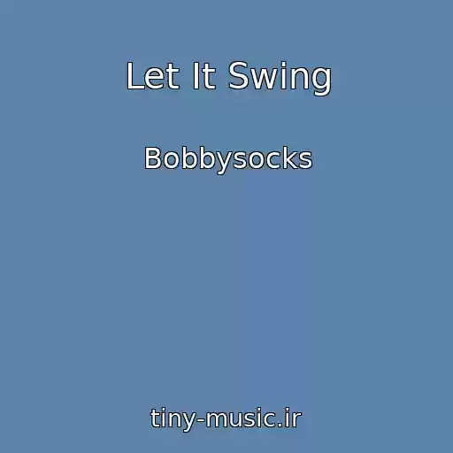 کاور آهنگ Let It Swing از Bobbysocks