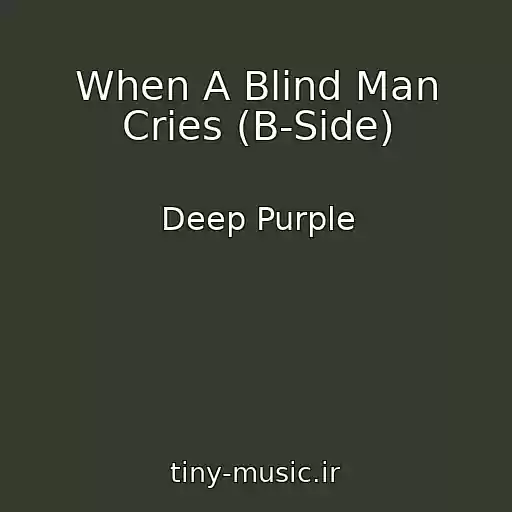 کاور آهنگ When A Blind Man Cries (B-Side) از Deep Purple