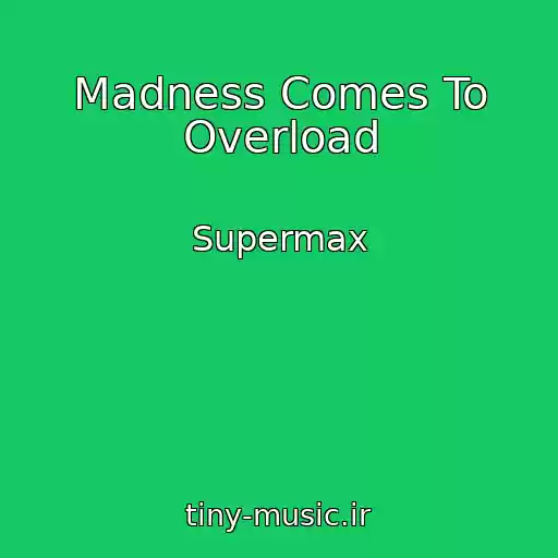 کاور آهنگ Madness Comes To Overload از Supermax