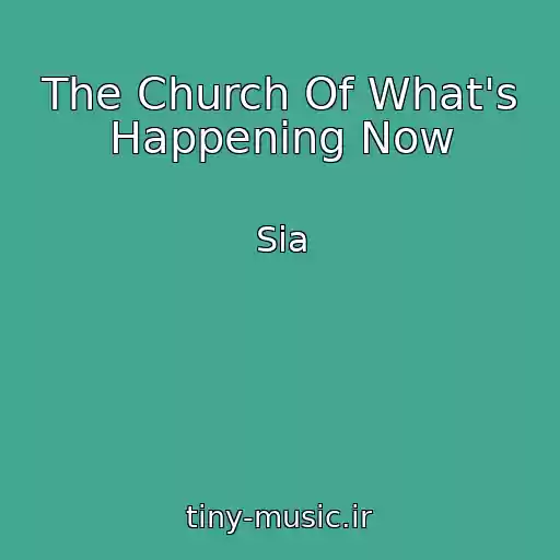 کاور آهنگ The Church Of What's Happening Now از Sia