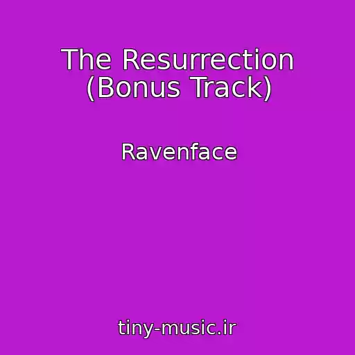 کاور آهنگ The Resurrection (Bonus Track) از Ravenface