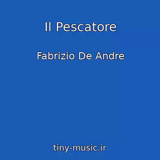 کاور آهنگ Il Pescatore از Fabrizio De Andre