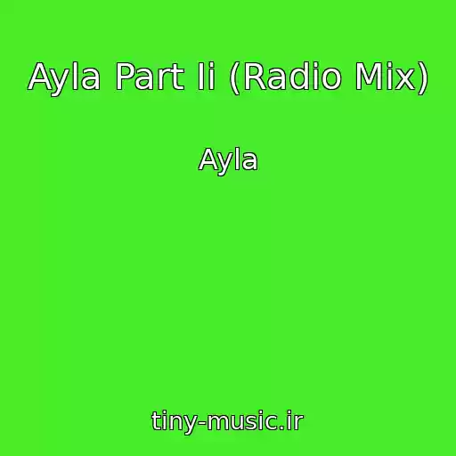 کاور آهنگ Ayla Part Ii (Radio Mix) از Ayla