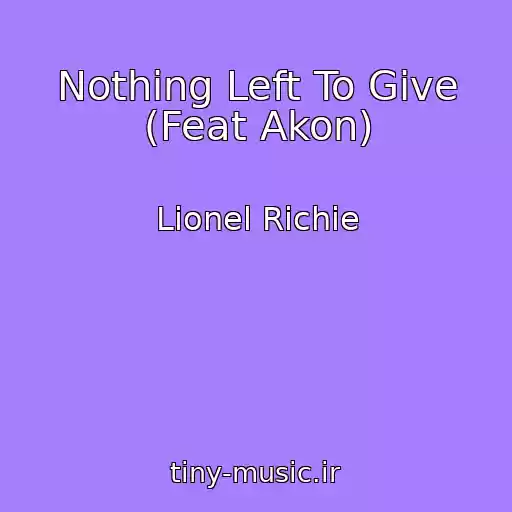 کاور آهنگ Nothing Left To Give (Feat Akon) از Lionel Richie