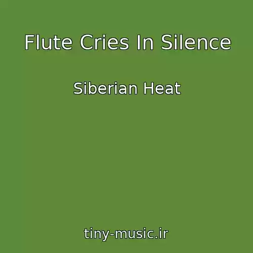 کاور آهنگ Flute Cries In Silence از Siberian Heat