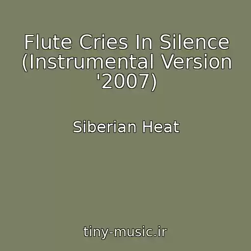 کاور آهنگ Flute Cries In Silence (Instrumental Version '2007) از Siberian Heat