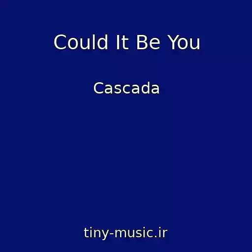 کاور آهنگ Could It Be You از Cascada