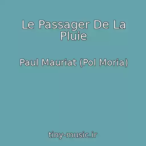 کاور آهنگ Le Passager De La Pluie از Paul Mauriat (Pol Moria)