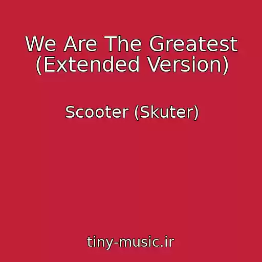 کاور آهنگ We Are The Greatest (Extended Version) از Scooter (Skuter)