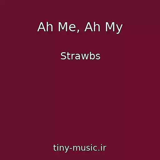 کاور آهنگ Ah Me, Ah My از Strawbs