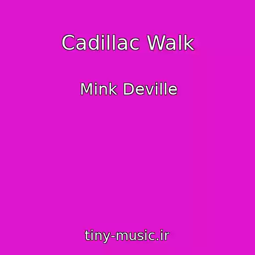 کاور آهنگ Cadillac Walk از Mink Deville