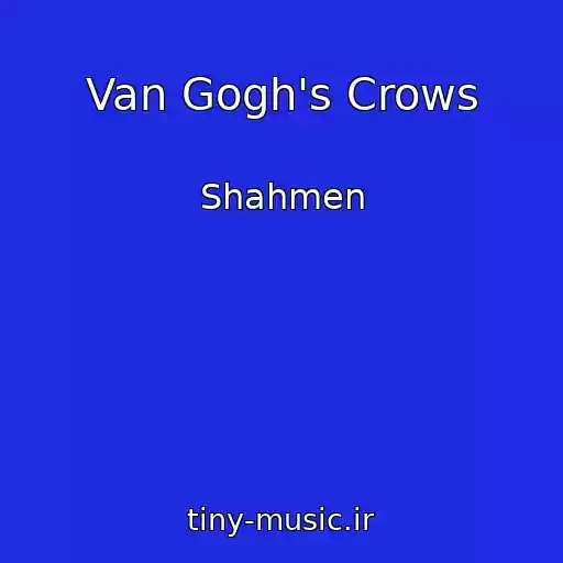 کاور آهنگ Van Gogh's Crows از Shahmen
