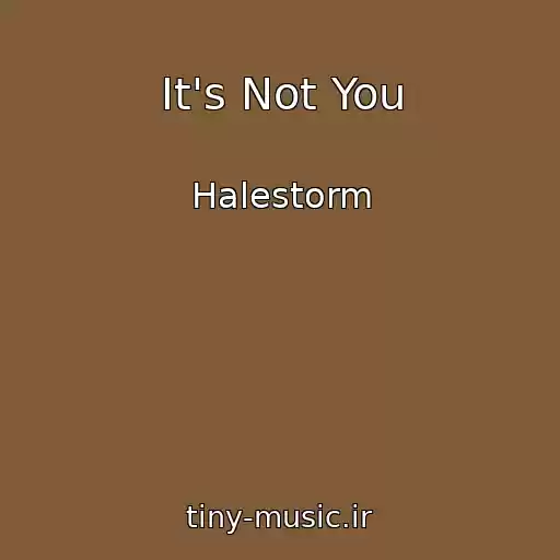 کاور آهنگ It's Not You از Halestorm